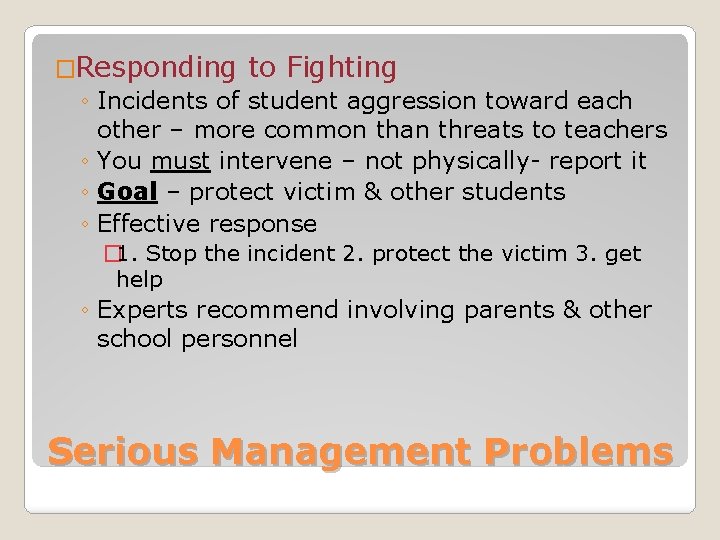 �Responding to Fighting ◦ Incidents of student aggression toward each other – more common