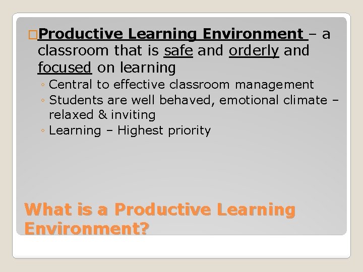 �Productive Learning Environment – a classroom that is safe and orderly and focused on
