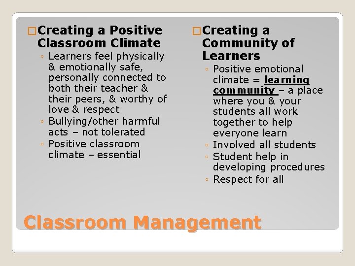 � Creating a Positive Classroom Climate ◦ Learners feel physically & emotionally safe, personally