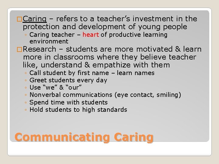 � Caring – refers to a teacher’s investment in the protection and development of