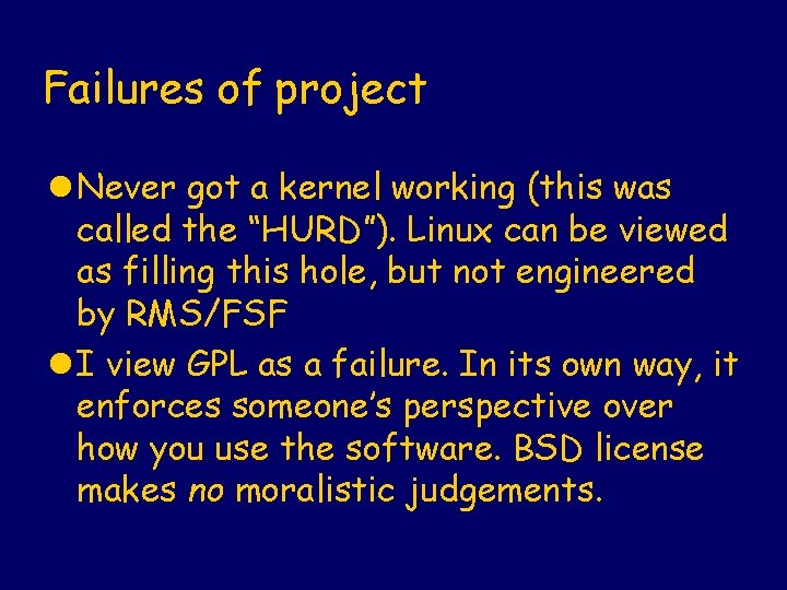 Failures of project l Never got a kernel working (this was called the “HURD”).