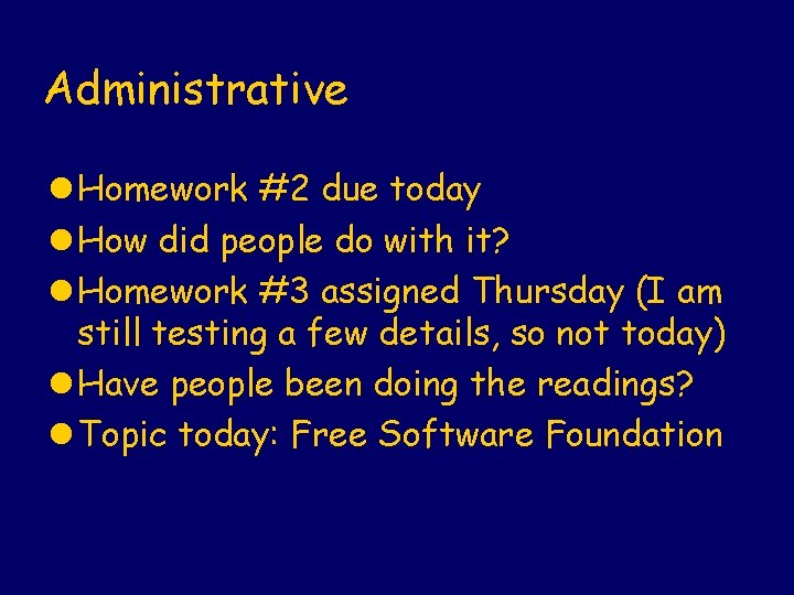 Administrative l Homework #2 due today l How did people do with it? l