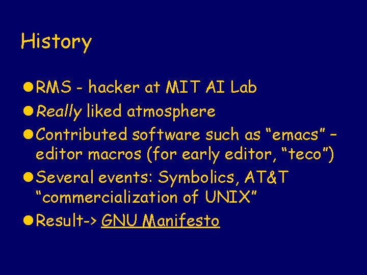 History l RMS - hacker at MIT AI Lab l Really liked atmosphere l