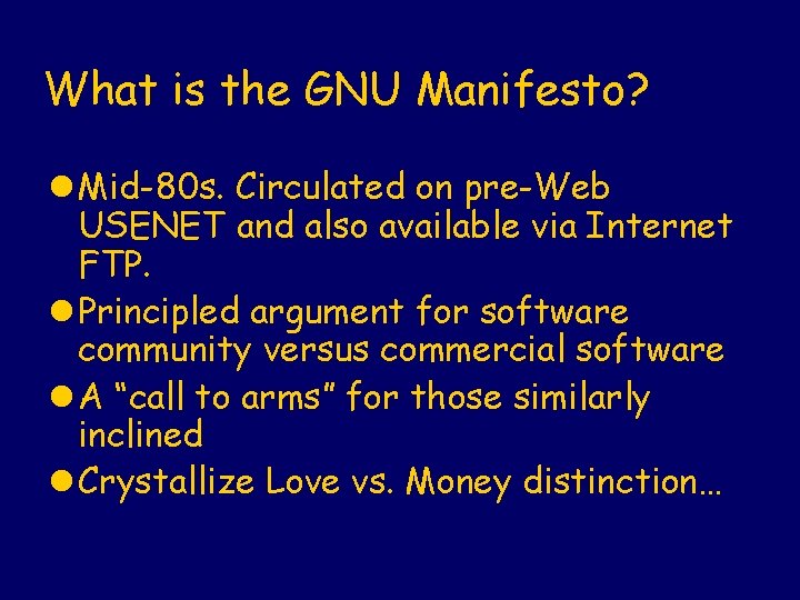 What is the GNU Manifesto? l Mid-80 s. Circulated on pre-Web USENET and also