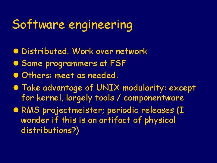 Software engineering l Distributed. Work over network l Some programmers at FSF l Others: