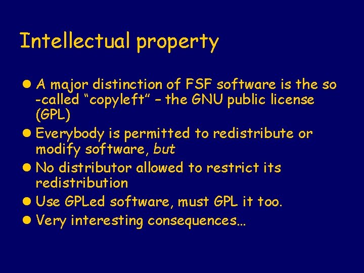 Intellectual property l A major distinction of FSF software is the so -called “copyleft”