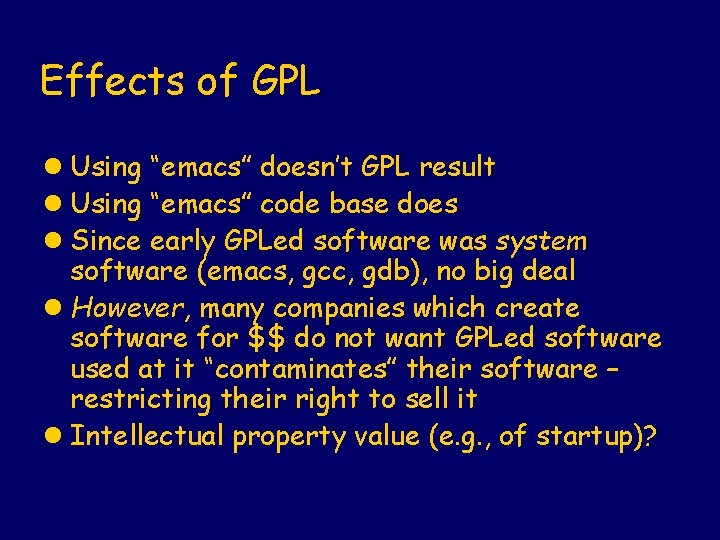 Effects of GPL l Using “emacs” doesn’t GPL result l Using “emacs” code base