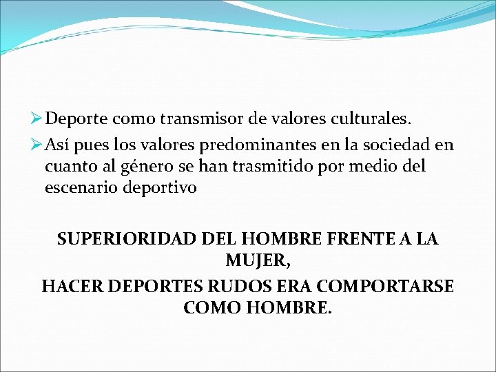 Ø Deporte como transmisor de valores culturales. Ø Así pues los valores predominantes en