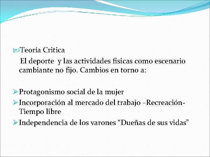  Teoría Critica El deporte y las actividades físicas como escenario cambiante no fijo.