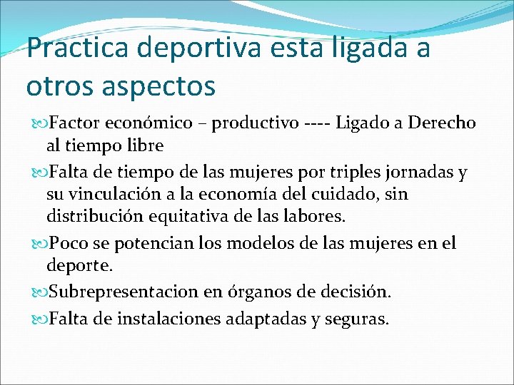 Practica deportiva esta ligada a otros aspectos Factor económico – productivo ---- Ligado a