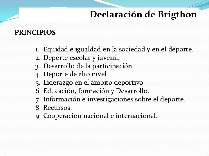 Declaración de Brigthon PRINCIPIOS 1. 2. 3. 4. 5. 6. 7. 8. 9. Equidad