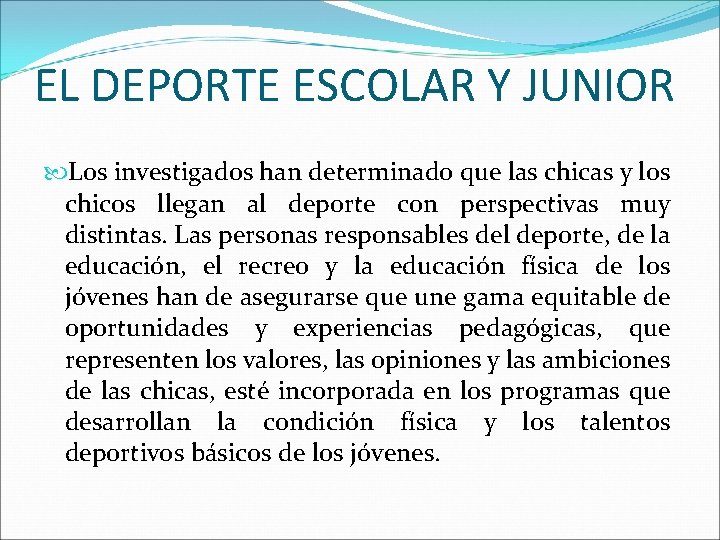 EL DEPORTE ESCOLAR Y JUNIOR Los investigados han determinado que las chicas y los