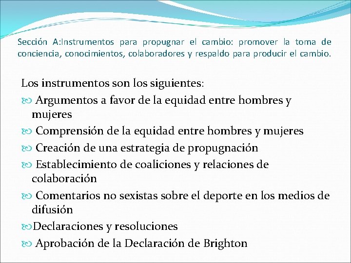 Sección A: Instrumentos para propugnar el cambio: promover la toma de conciencia, conocimientos, colaboradores