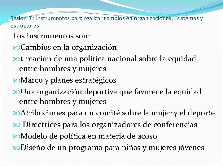 Sesión B : Instrumentos para realizar cambios en organizaciones, sistemas y estructuras. Los instrumentos