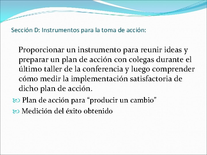 Sección D: Instrumentos para la toma de acción: Proporcionar un instrumento para reunir ideas