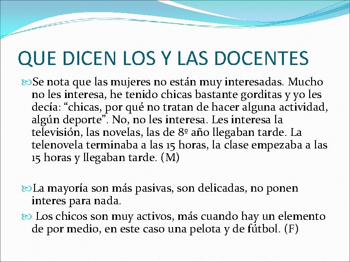 QUE DICEN LOS Y LAS DOCENTES Se nota que las mujeres no están muy