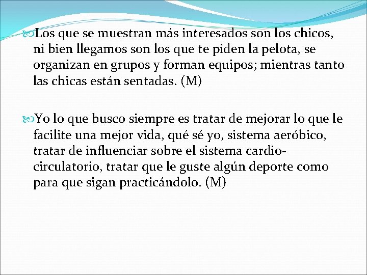  Los que se muestran más interesados son los chicos, ni bien llegamos son