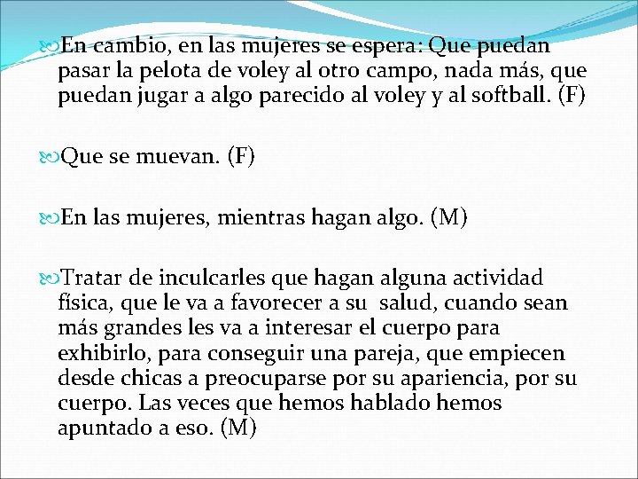  En cambio, en las mujeres se espera: Que puedan pasar la pelota de