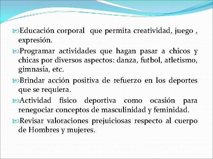  Educación corporal que permita creatividad, juego , expresión. Programar actividades que hagan pasar