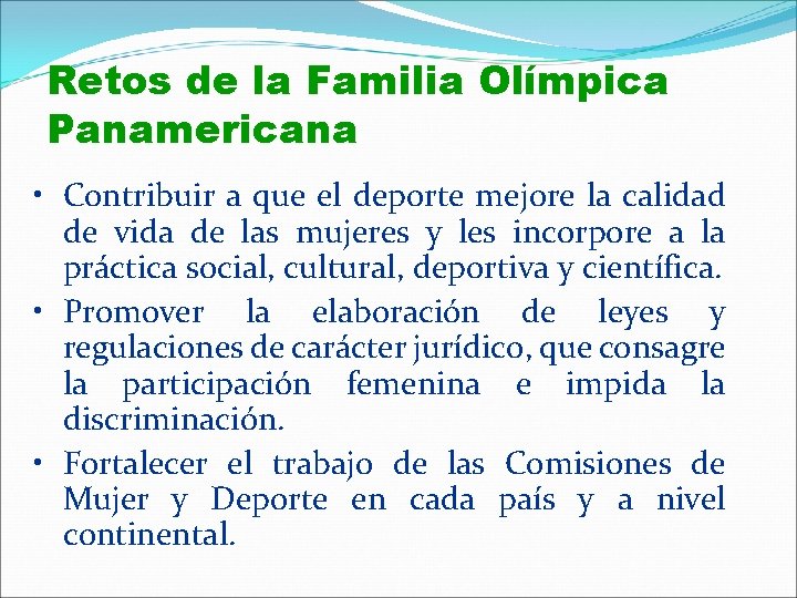 Retos de la Familia Olímpica Panamericana • Contribuir a que el deporte mejore la