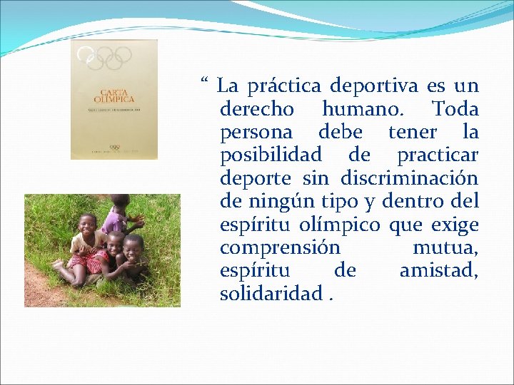 “ La práctica deportiva es un derecho humano. Toda persona debe tener la posibilidad