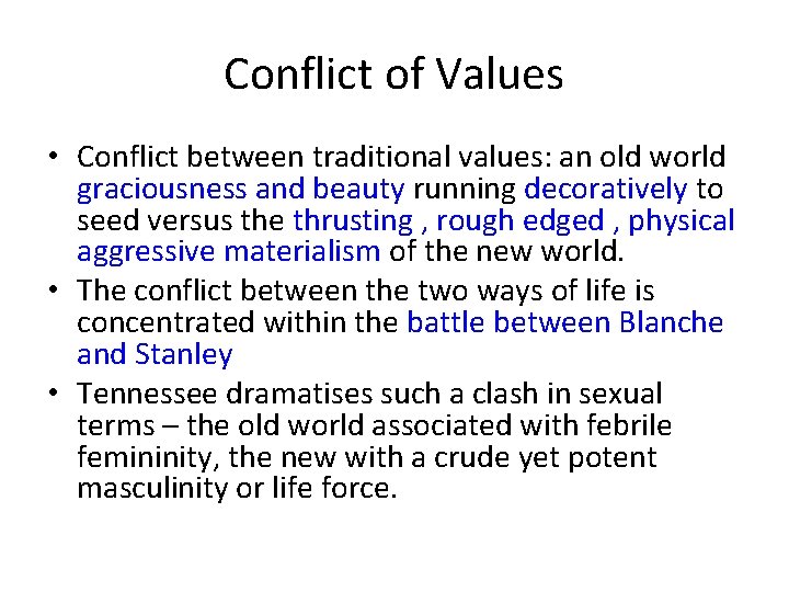 Conflict of Values • Conflict between traditional values: an old world graciousness and beauty Conflict of Values • Conflict between traditional values: an old world graciousness and beauty