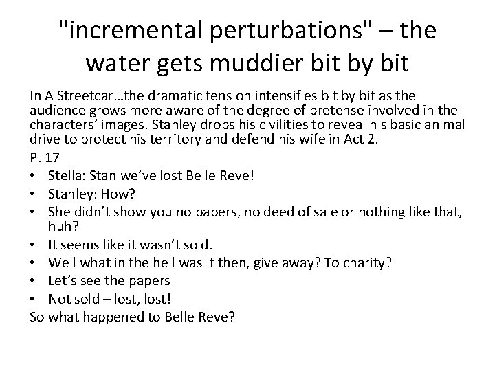 "incremental perturbations" – the water gets muddier bit by bit In A Streetcar…the dramatic "incremental perturbations" – the water gets muddier bit by bit In A Streetcar…the dramatic