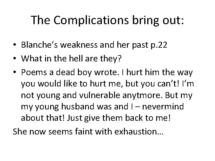 The Complications bring out: • Blanche’s weakness and her past p. 22 • What The Complications bring out: • Blanche’s weakness and her past p. 22 • What