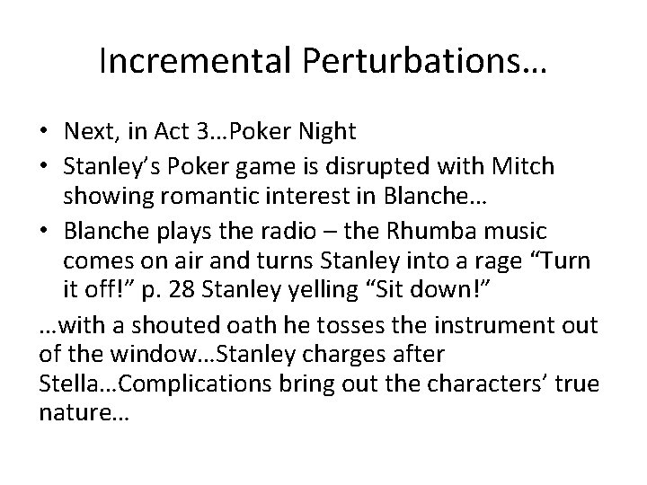 Incremental Perturbations… • Next, in Act 3…Poker Night • Stanley’s Poker game is disrupted Incremental Perturbations… • Next, in Act 3…Poker Night • Stanley’s Poker game is disrupted