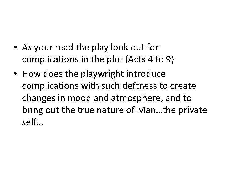 • As your read the play look out for complications in the plot • As your read the play look out for complications in the plot