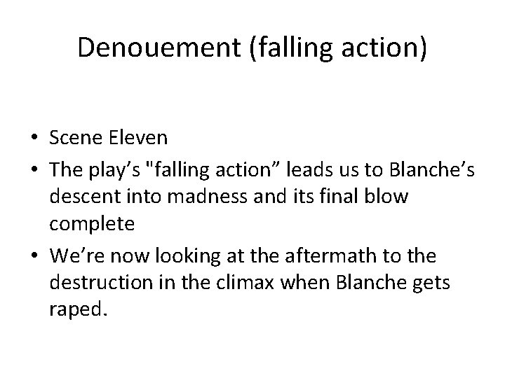 Denouement (falling action) • Scene Eleven • The play’s "falling action” leads us to Denouement (falling action) • Scene Eleven • The play’s "falling action” leads us to