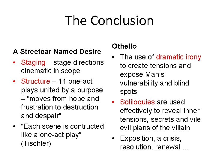 The Conclusion A Streetcar Named Desire • Staging – stage directions cinematic in scope The Conclusion A Streetcar Named Desire • Staging – stage directions cinematic in scope