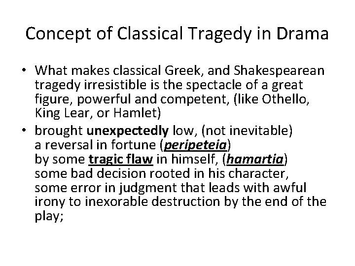 Concept of Classical Tragedy in Drama • What makes classical Greek, and Shakespearean tragedy Concept of Classical Tragedy in Drama • What makes classical Greek, and Shakespearean tragedy