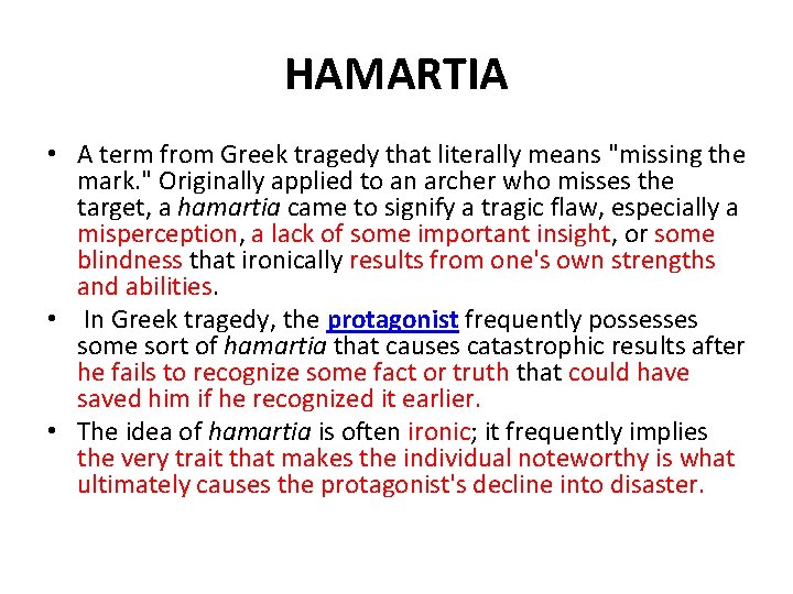 HAMARTIA • A term from Greek tragedy that literally means "missing the mark. " HAMARTIA • A term from Greek tragedy that literally means "missing the mark. "