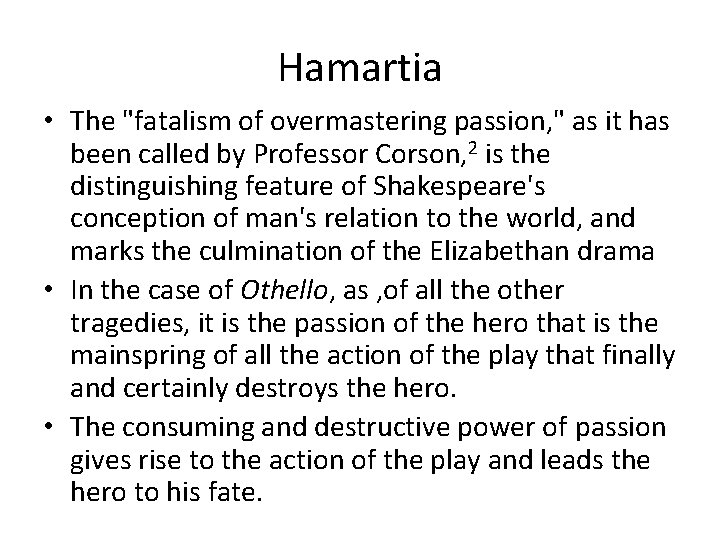 Hamartia • The "fatalism of overmastering passion, " as it has been called by Hamartia • The "fatalism of overmastering passion, " as it has been called by