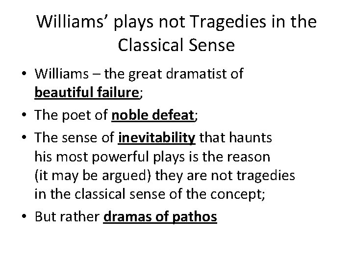 Williams’ plays not Tragedies in the Classical Sense • Williams – the great dramatist Williams’ plays not Tragedies in the Classical Sense • Williams – the great dramatist
