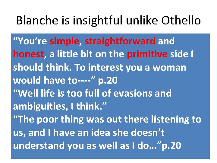 Blanche is insightful unlike Othello “You’re simple, straightforward and honest, a little bit on Blanche is insightful unlike Othello “You’re simple, straightforward and honest, a little bit on