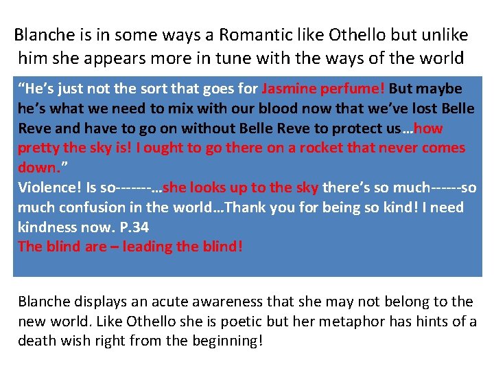 Blanche is in some ways a Romantic like Othello but unlike him she appears Blanche is in some ways a Romantic like Othello but unlike him she appears