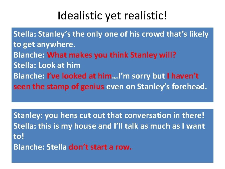 Idealistic yet realistic! Stella: Stanley’s the only one of his crowd that’s likely to Idealistic yet realistic! Stella: Stanley’s the only one of his crowd that’s likely to