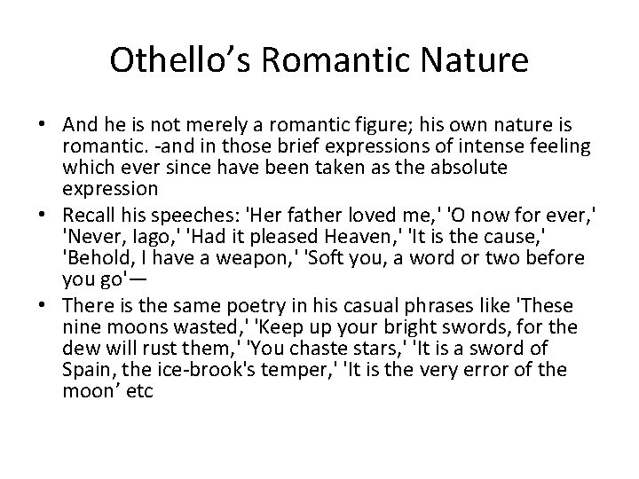 Othello’s Romantic Nature • And he is not merely a romantic figure; his own Othello’s Romantic Nature • And he is not merely a romantic figure; his own