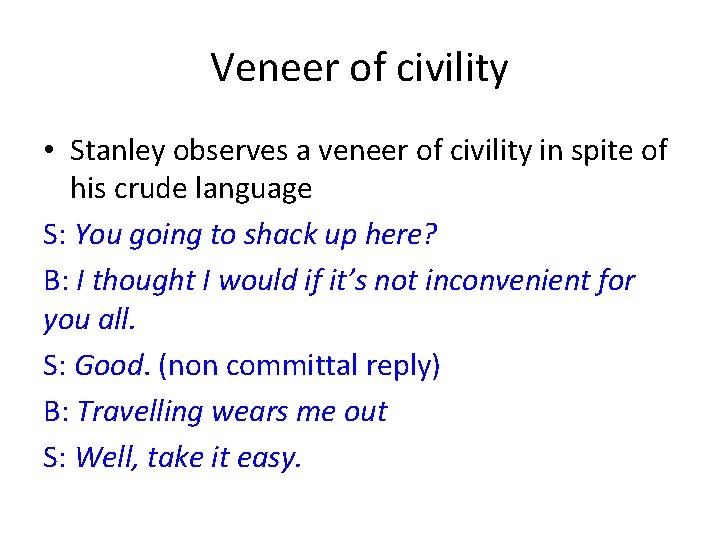 Veneer of civility • Stanley observes a veneer of civility in spite of his Veneer of civility • Stanley observes a veneer of civility in spite of his