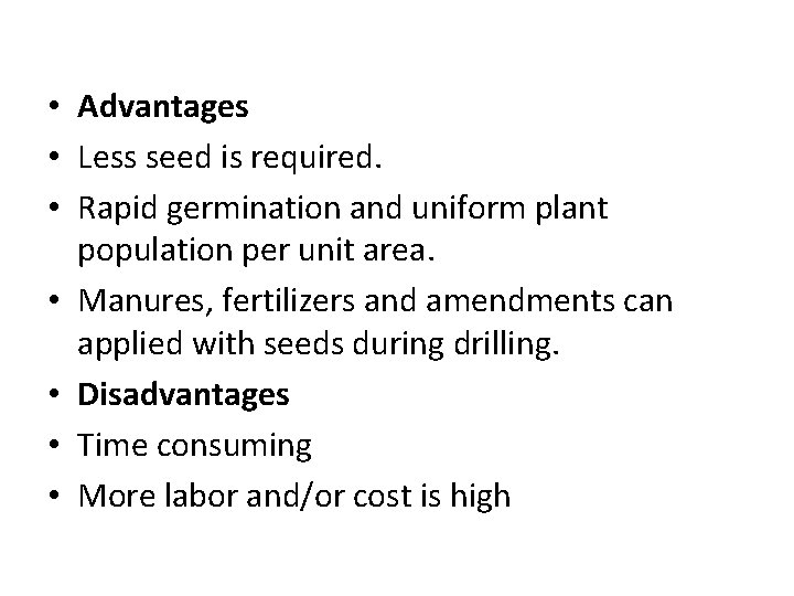 • Advantages • Less seed is required. • Rapid germination and uniform plant • Advantages • Less seed is required. • Rapid germination and uniform plant