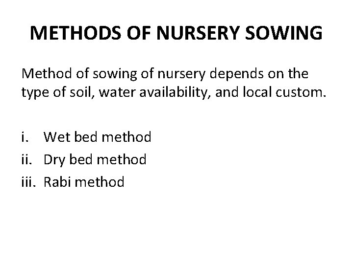 METHODS OF NURSERY SOWING Method of sowing of nursery depends on the type of METHODS OF NURSERY SOWING Method of sowing of nursery depends on the type of