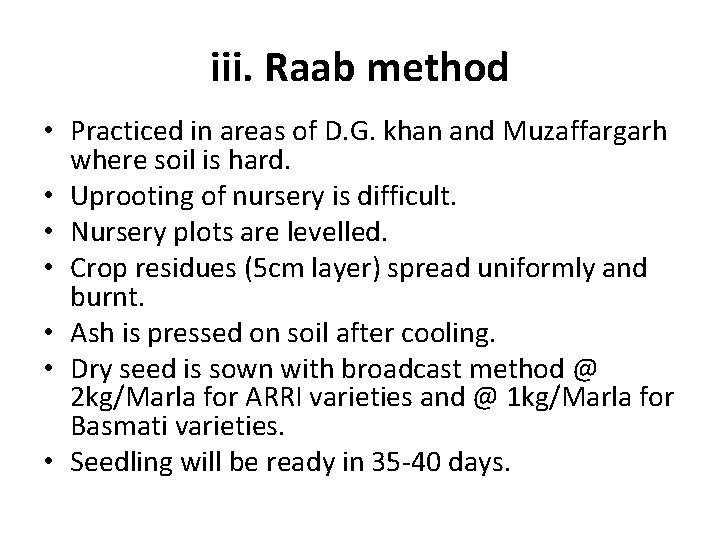 iii. Raab method • Practiced in areas of D. G. khan and Muzaffargarh where iii. Raab method • Practiced in areas of D. G. khan and Muzaffargarh where
