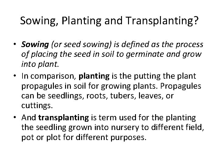 Sowing, Planting and Transplanting? • Sowing (or seed sowing) is defined as the process Sowing, Planting and Transplanting? • Sowing (or seed sowing) is defined as the process