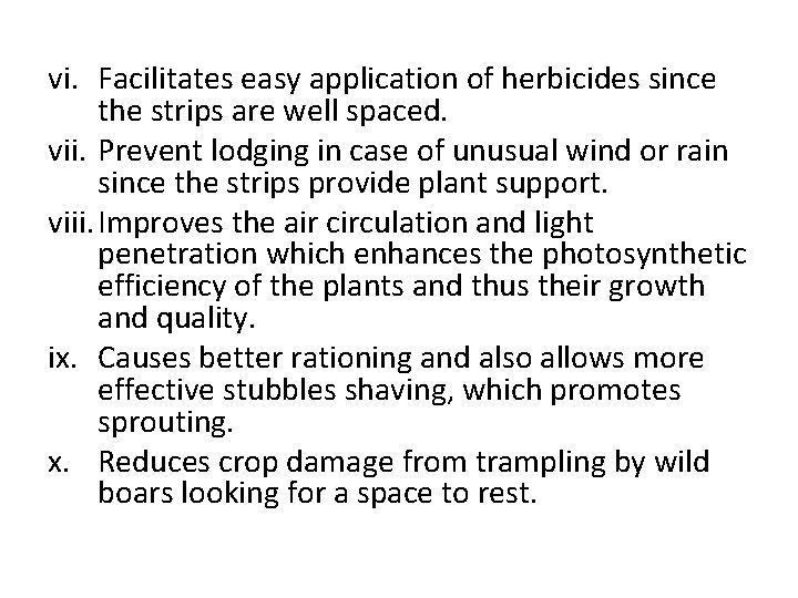vi. Facilitates easy application of herbicides since the strips are well spaced. vii. Prevent vi. Facilitates easy application of herbicides since the strips are well spaced. vii. Prevent