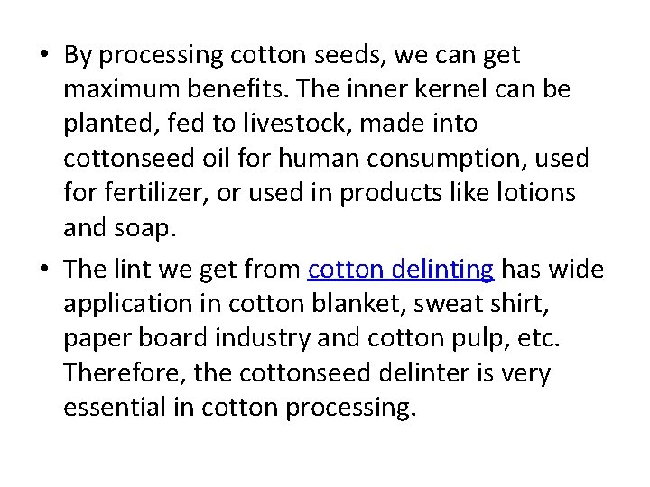 • By processing cotton seeds, we can get maximum benefits. The inner kernel • By processing cotton seeds, we can get maximum benefits. The inner kernel
