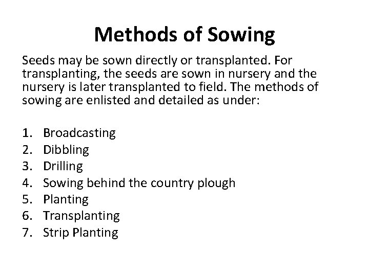 Methods of Sowing Seeds may be sown directly or transplanted. For transplanting, the seeds Methods of Sowing Seeds may be sown directly or transplanted. For transplanting, the seeds