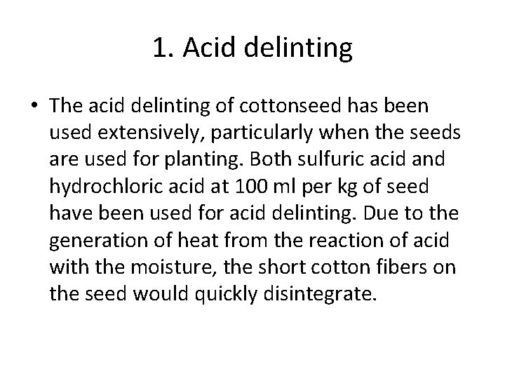 1. Acid delinting • The acid delinting of cottonseed has been used extensively, particularly 1. Acid delinting • The acid delinting of cottonseed has been used extensively, particularly