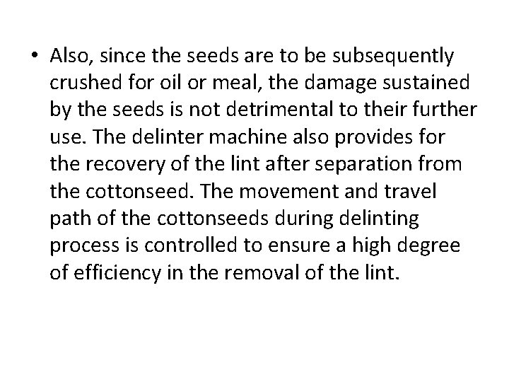 • Also, since the seeds are to be subsequently crushed for oil or • Also, since the seeds are to be subsequently crushed for oil or